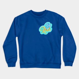 Be rad Crewneck Sweatshirt